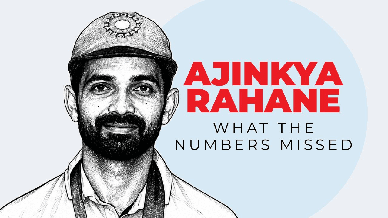 Ajinkya Rahane: The Unsung Hero Whose Numbers Undersold Hi
